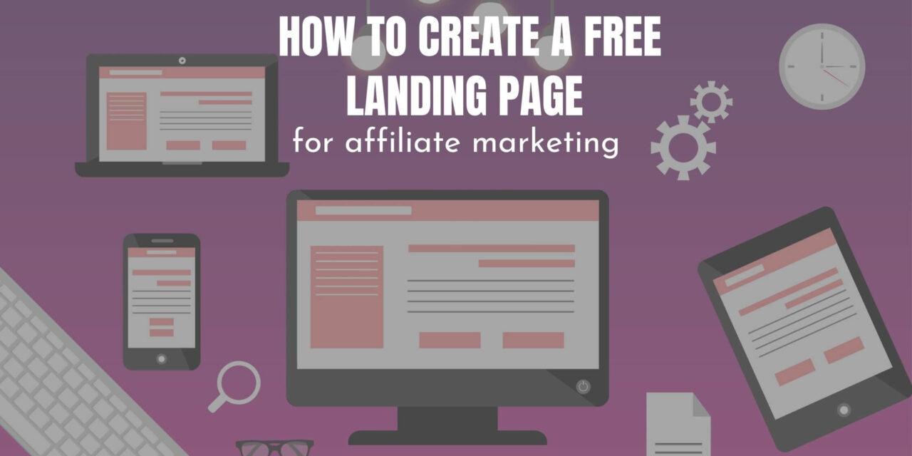 Create free landing page for Affiliate Marketing (complete guide)